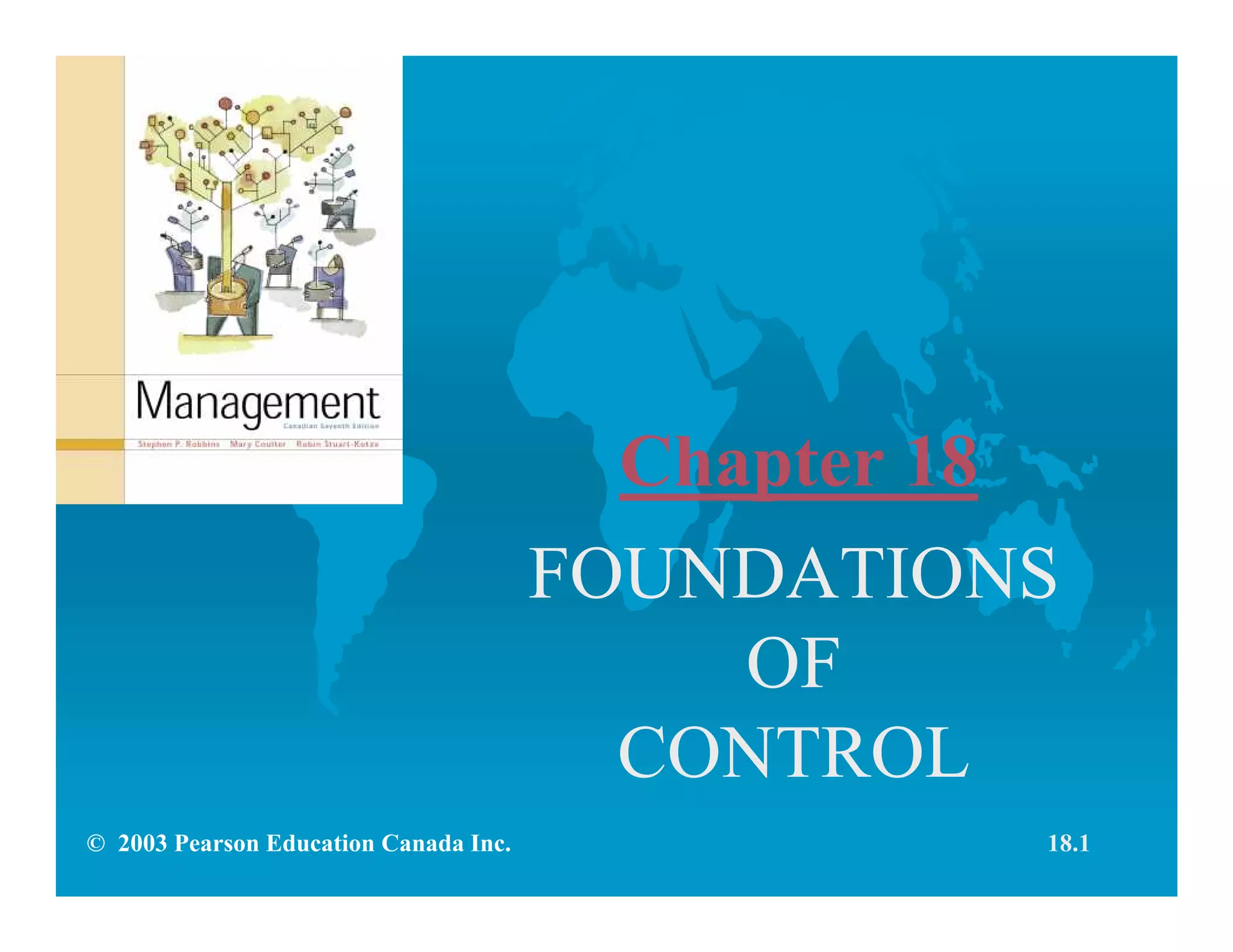 Chapter 18
FOUNDATIONS
OF
CONTROL
© 2003 Pearson Education Canada Inc. 18.1
 
