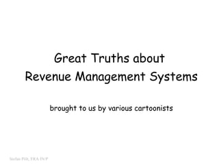 Great Truths about  Revenue Management Systems brought to us by various cartoonists 
