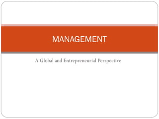 A Global and Entrepreneurial Perspective
MANAGEMENT
 