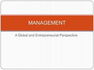 A Global and Entrepreneurial Perspective MANAGEMENT 