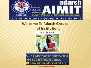 Welcome To Adarsh Groups
of Institutions
Visit: www.adarshaimit.org
 