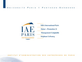 MBA International Paris
Dakar – Promotion 11
Management Comptable
Stéphane Lefrancq
 