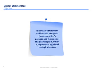 5
Insert your Company & Project names
5
Mission Statement tool
Objective
 