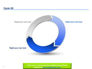 58
Insert your Company & Project names
58
Cycle 3D
Right your own text Right your own text
Right your own text
Click here to download the editable PowerPoint
version at www.slidebooks.com
 