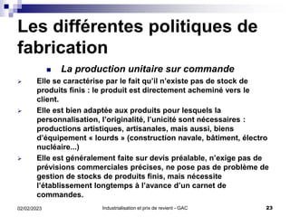 Industrialisation et prix de revient - GAC 23
02/02/2023
Les différentes politiques de
fabrication
 La production unitair...