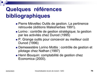 Industrialisation et prix de revient - GAC 76
02/02/2023
Quelques références
bibliographiques
 Pierre Mévellec Outils de ...