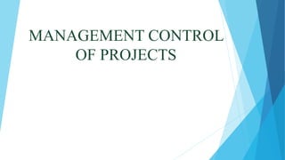 MANAGEMENT CONTROL
OF PROJECTS
 