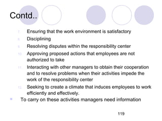 119
Contd..
7. Ensuring that the work environment is satisfactory
8. Disciplining
9. Resolving disputes within the respons...