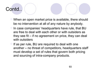 93
Contd..
 When an open market price is available, there should
be no intervention at all of any nature by anybody.
 In...
