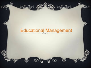 Educational Management
 
