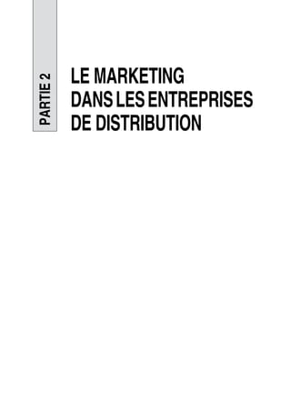PARTIE2
LE MARKETING
DANSLESENTREPRISES
DE DISTRIBUTION
50672_ManDist_p125p168_MM Page 125 Jeudi, 24. août 2006 5:28 17
 