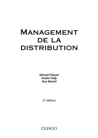Management
de la
distribution
Gérard Cliquet
André Fady
Guy Basset
2e édition
lim NE Cliquet Page III Lundi, 28. août 2006 9:59 09
 