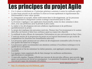Les principes du projet Agile• Ces 4 valeurs se déclinent en 12 principes généraux communs à toutes les méthodes agiles :
...