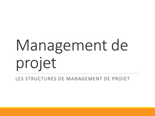 Structures existantes
• Coordination interne
• Le chef de projet fait partie du service pilote
• Coordination fonctionnelle
• Le chef de projet est rattaché à la DG
• Structure matricielle
• Le chef de projet bénéficie d’une double hiérarchie
• Equipe autonome
• Les ressources sont détachées et dédiées comme le chef de projet
 