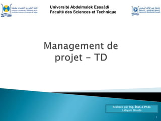 1
Réalisée par Ing. État. & Ph.D.
Lahyani Houda
Université Abdelmalek Essaâdi
Faculté des Sciences et Technique
 