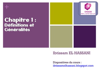 +
Ibtissam EL HASSANI
Diapositives du cours :
ibtissamelhassani.blogspot.com
 