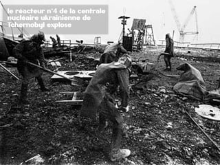 9
+ 9le réacteur n°4 de la centrale
nucléaire ukrainienne de
Tchernobyl explose
 