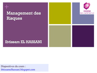 +
Diapositives du cours :
ibtissamelhassani.blogspot.com
 