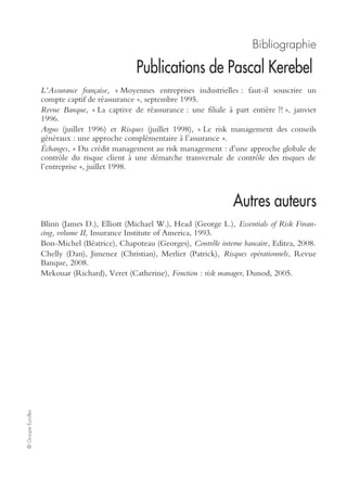 166 Annexes de la troisième partie
©GroupeEyrolles
Administrer les frais de mission
Gérer le personnel en CDD, intérim et stagiaires, expatriés
Assurer la médecine de prévention et du travail
Coordonner les relations sociales et les structures de contre-pouvoir
Piloter les entités de gouvernance
Négocier les conventions, les accords d’entreprise
Conseiller dans le domaine des affaires sociales et le droit du travail
Piloter la conformité juridique et fiscale
Piloter la veille juridique et la sûreté juridique
Suivre l’évolution de la réglementation
Interpréter la législation et la traduire en règles de management
Respecter les exigences réglementaires et contractuelles (conventions)
Connaître et diffuser les obligations réglementaires intragroupe
Traiter les demandes des différentes entités du groupe
Répondre aux demandes officielles et arbitrer
Coordonner les engagements contractuels
Gérer les engagements contractuels des assurés
Superviser les engagements contractuels vis-à-vis des prescripteurs
Gérer les engagements contractuels vis-à-vis des sociétaires / des assurés
Gérer les engagements contractuels vis-à-vis des autres prestataires / parties liées
Gérer les engagements contractuels vis-à-vis des salariés
Coordonner les litiges
Prévenir les litiges (médiation et précontentieux)
Piloter les litiges (médiation et précontentieux)
Gérer le contentieux
Provisionner les dossiers (IAS 37)
Analyser les résultats (reprise sur provisions)
Exploiter les systèmes d’information
Organiser l’évolution du système d’information
Décliner la stratégie de l’entreprise en matière de SI
Définir l’organisation des SI et les règles de délocalisation / externalisations
Superviser les règles d’assistance maîtrise d’ouvrage
Piloter le budget de fonctionnement et d’investissement de la DSI
Financer les investissements informatiques et l’actualisation des frais de développement
 