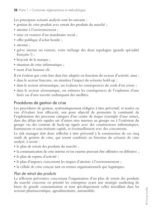 26 Partie 1 – Contraintes réglementaires et méthodologies
©GroupeEyrolles
Valorisation du coût de la responsabilité civile et pénale
La quantification du coût de la remise en cause de la responsabilité civile passe par
l’analyse de la jurisprudence existante au niveau international.
Dans l’hypothèse de l’inexistence d’une telle jurisprudence, l’auditeur appliquera une
démarche qualitative en construisant une grille qualitative graduée de la façon suivante :
• 0 : impact nul ;
• 1 : impact faible ;
• 2 : impact financier moyen ;
• 3 : impact financier majeur ;
• 4 : impact financier inacceptable.
L’estimation du coût de la responsabilité pénale passe par une analyse des différentes
pénalités par type d’infraction.
Quantification du coût résiduel à la charge de l’entreprise
L’objectif de cette étape du dispositif consiste à sommer par scénario le coût des quatre
typologies de pertes : matérielles, exploitation, humaines et responsabilité civile (RC) ;
et à le comparer au montant indemnisable prévu dans le programme d’assurance. La
différence entre ces deux montants correspond au risque résiduel, qui peut être consi-
déré par les autorités de gouvernance comme étant acceptable ou inacceptable.
Dans l’hypothèse où le comité des risques estime que le risque résiduel est inacceptable,
il s’avère indispensable de réfléchir sur la mise en œuvre de financements alternatifs,
n’affectant pas la trésorerie courante de l’entreprise en cas de réalisation du risque.
Étude de la sinistralité antérieure
L’étude de la sinistralité antérieure (sur des séries chronologiques consécutives a
minima de cinq ans) vise à :
• identifier d’éventuelles tendances structurelles en termes de sinistralité (concentra-
tion d’accidents du travail par exemple) ;
• permettre une renégociation ultérieure avec les assureurs (en comparant la sinistra-
lité effective avec celle prise en compte par les assureurs).
Les principaux sinistres analysés, tant en fréquence qu’en termes de gravité, sont les
suivants :
• sinistralité dommages aux biens ;
• sinistralité flotte automobile ;
• sinistralité informatique ;
• sinistralité responsabilité civile ;
• sinistralité accidents du travail.
 