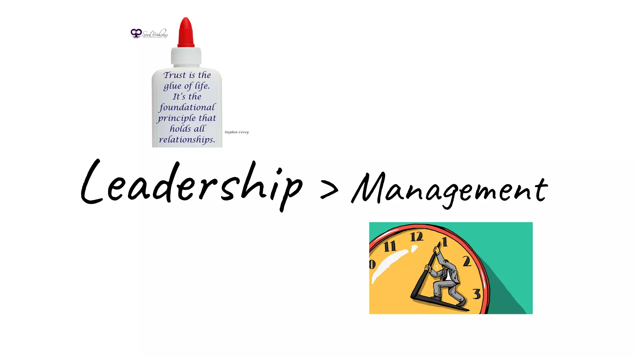 Leadership > Management
 