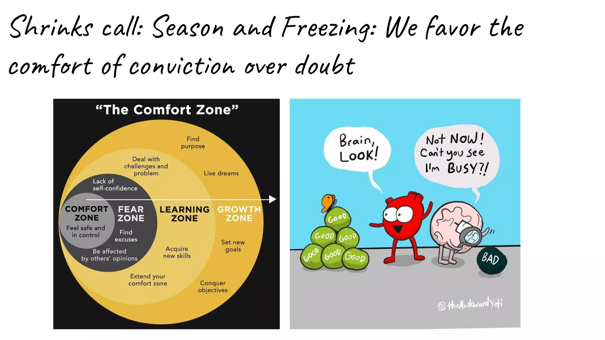 Shrinks call: Season and Freezing: We favor the
comfort of conviction over doubt
 