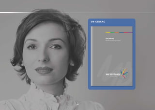 uw geDrag




                                                                                                                                                                                    Uw gedrag




                                                                                                                     Uw gedrag | Werkboek interpretatie 360º feedback
                                                                                                                                                                                    Werkboek interpretatie 360º feedback




                                          360º feedback is een product van Management Drives




                                                                                                versie 2011 - 2012
Herenlaan 2, 3701 AT Zeist, The Netherlands, tel +31 (0)30 63 55 400 www.managementdrives.com




                                                    16
 