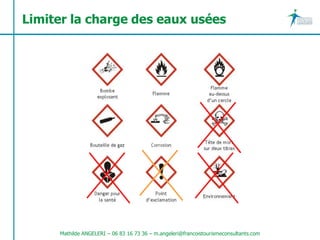 Limiter la charge des eaux usées




     Mathilde ANGELERI – 06 83 16 73 36 – m.angeleri@francoistourismeconsultants.com
 