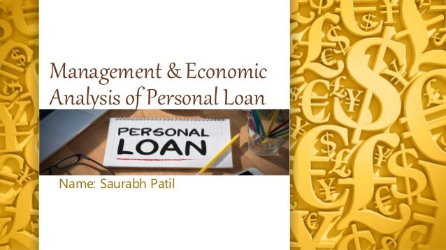 Management & Economic
Analysis of Personal Loan
Name: Saurabh Patil
 