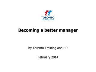 Becoming a better manager

by Toronto Training and HR

February 2014

 