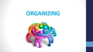 ORGANIZING
 