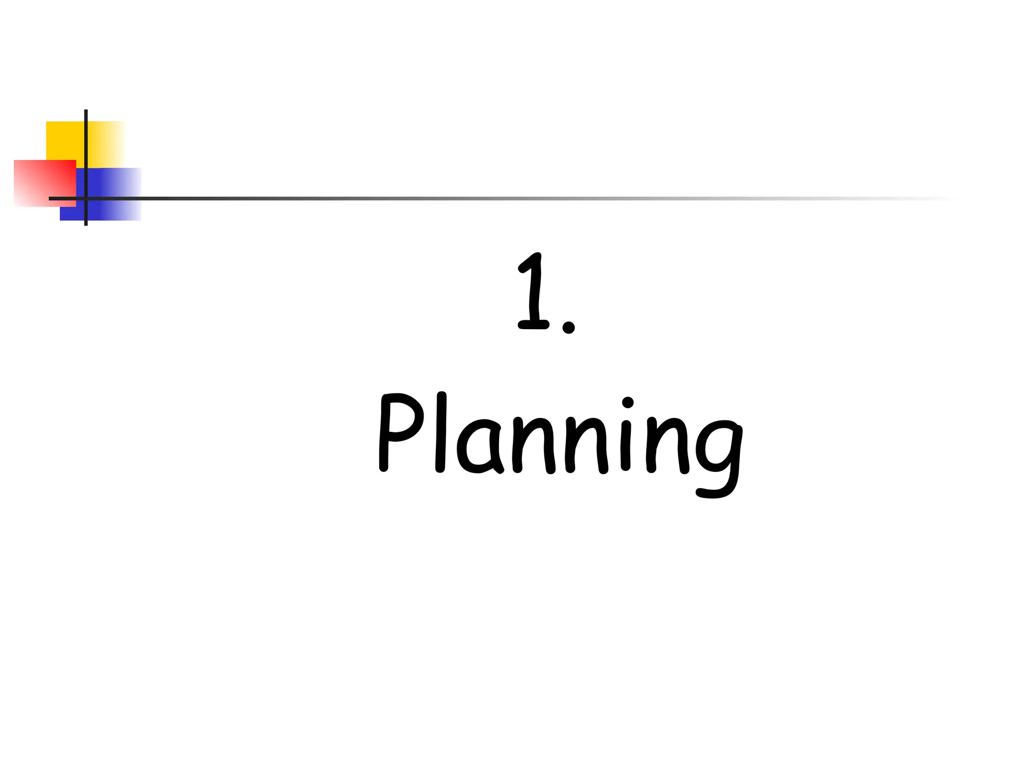 1.
Planning
 