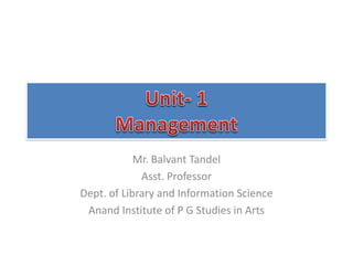 Mr. Balvant Tandel
Asst. Professor
Dept. of Library and Information Science
Anand Institute of P G Studies in Arts
 