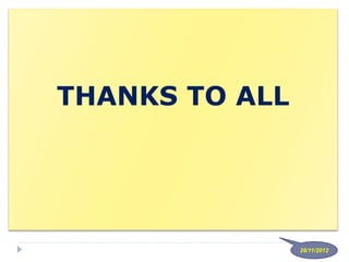 THANKS TO ALL
26/11/2012
 