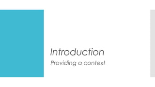 Introduction
Providing a context
 