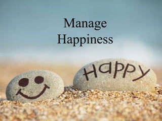 Manage
Happiness
 