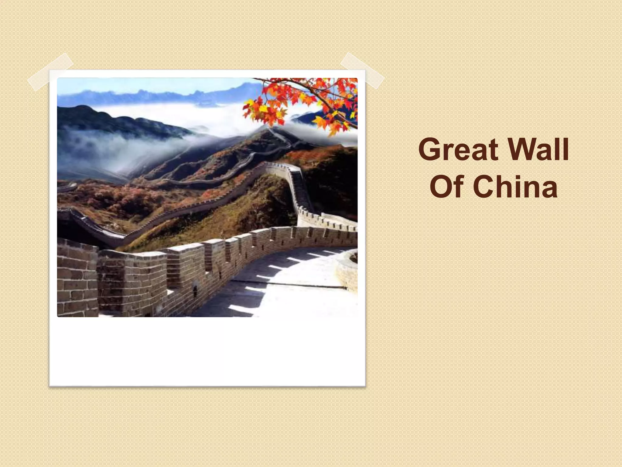 Great Wall
Of China
 