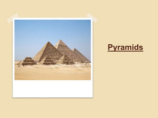 Pyramids
 