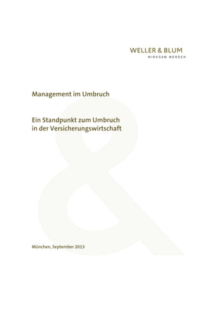 Management im Umbruch
Ein Standpunkt zum Umbruch
in der Versicherungswirtschaft
München, September 2013
 