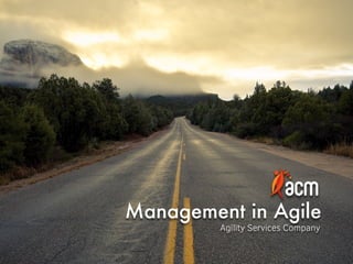 Management in Agile
Agility Services Company
 