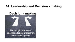 14. Leadership and Decision - making
Decision - making
 