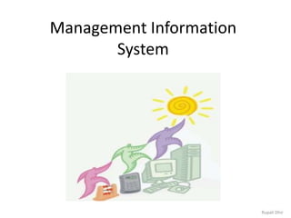 Management Information System Rupali Dhir 