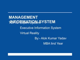 MANAGEMENT  INFORMATION SYSTEM ,[object Object],[object Object],[object Object],[object Object],[object Object]