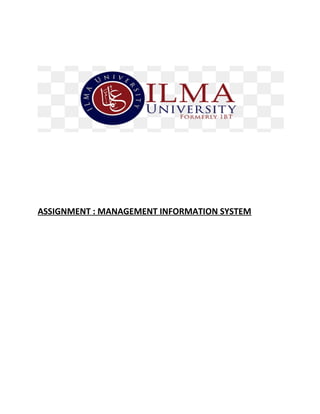 ASSIGNMENT : MANAGEMENT INFORMATION SYSTEM
 