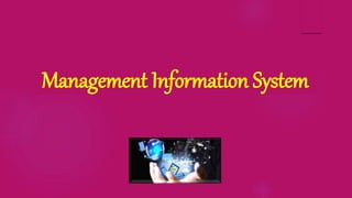 Management Information System
 