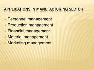 Applications in manufacturing sectorPersonnel managementProduction managementFinancial managementMaterial managementMarketing management
