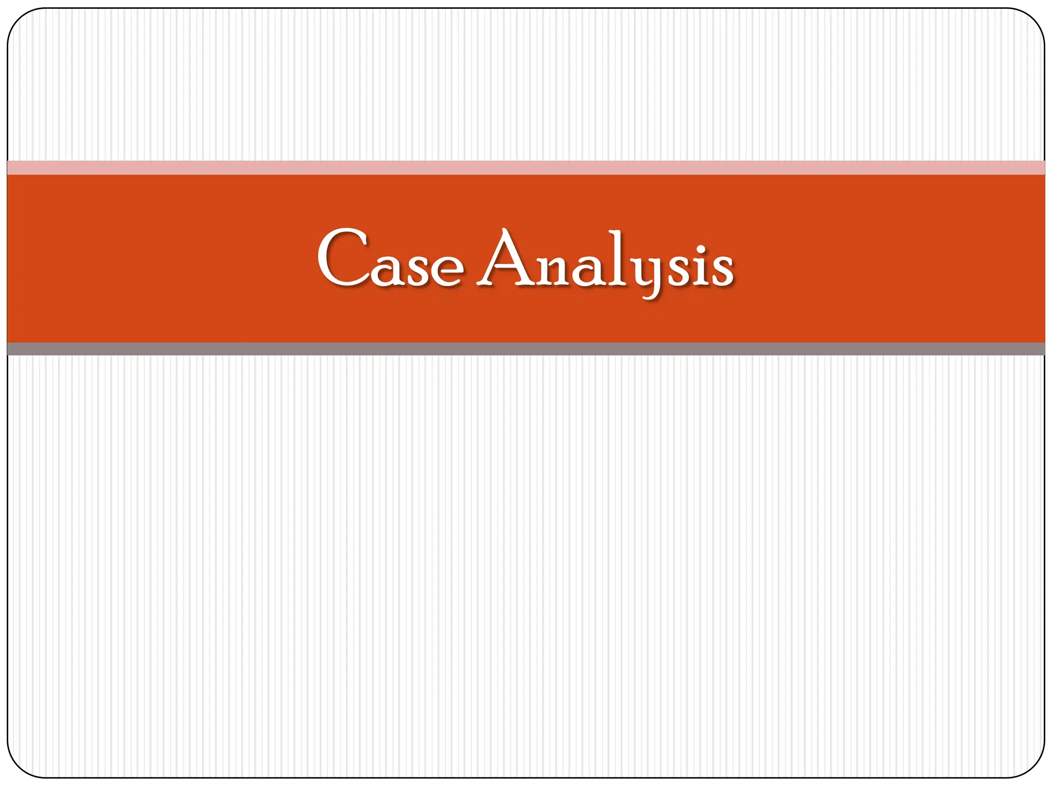 Case Analysis
 
