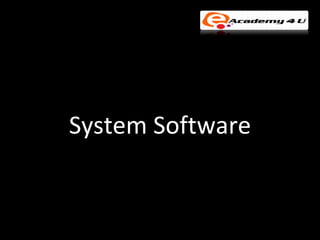 System Software
 