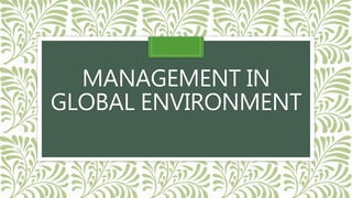MANAGEMENT IN
GLOBAL ENVIRONMENT
 