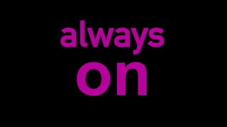 always
on
 